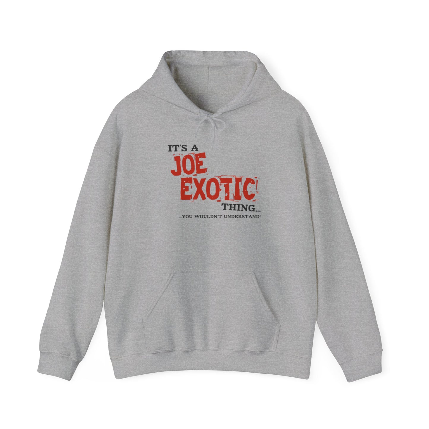 Joe Exotic Classic- It's a Joe Exotic Thing You Wouldn't Understand Hooded Sweatshirt