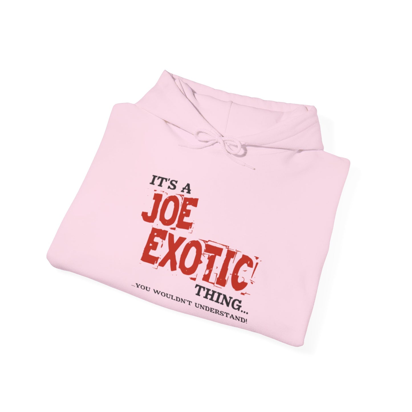 Joe Exotic Classic- It's a Joe Exotic Thing You Wouldn't Understand Hooded Sweatshirt