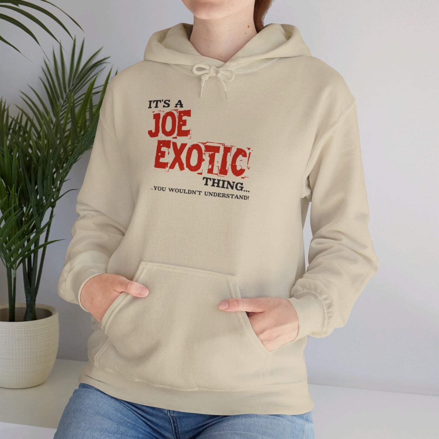 Original Joe Exotic Classic- It's a Joe Exotic Thing You Wouldn't Understand Hooded Sweatshirt