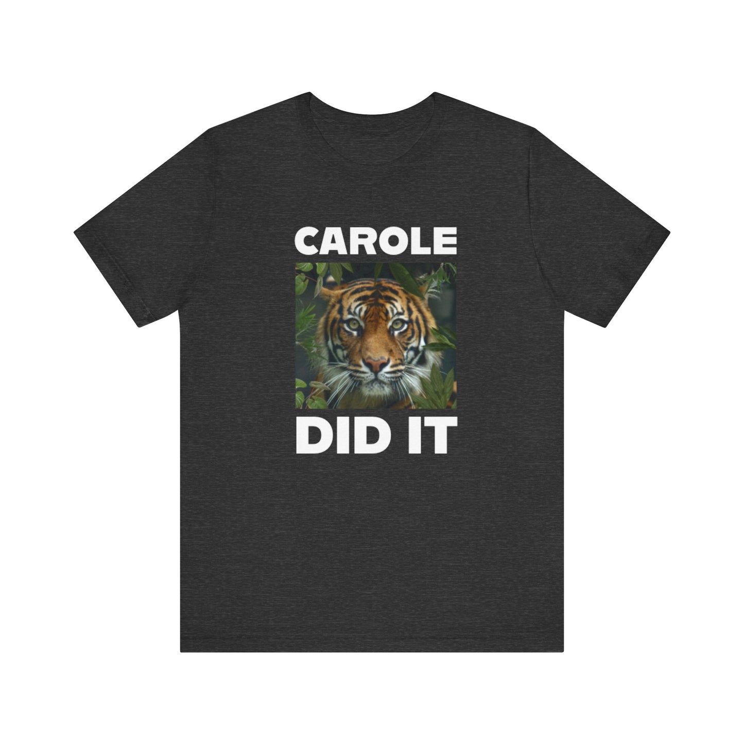 Tiger Funny Tee Carole Did It Shirt Unisex