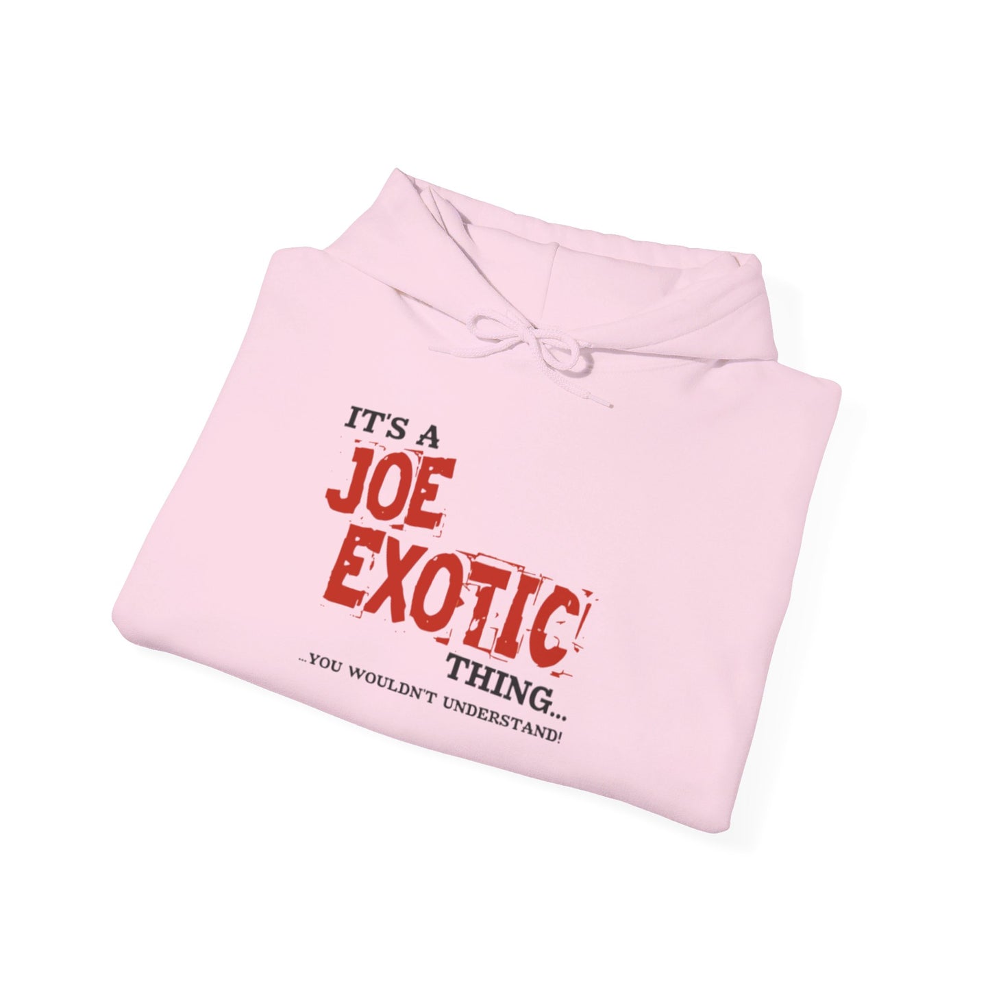 Original Joe Exotic Classic- It's a Joe Exotic Thing You Wouldn't Understand Hooded Sweatshirt