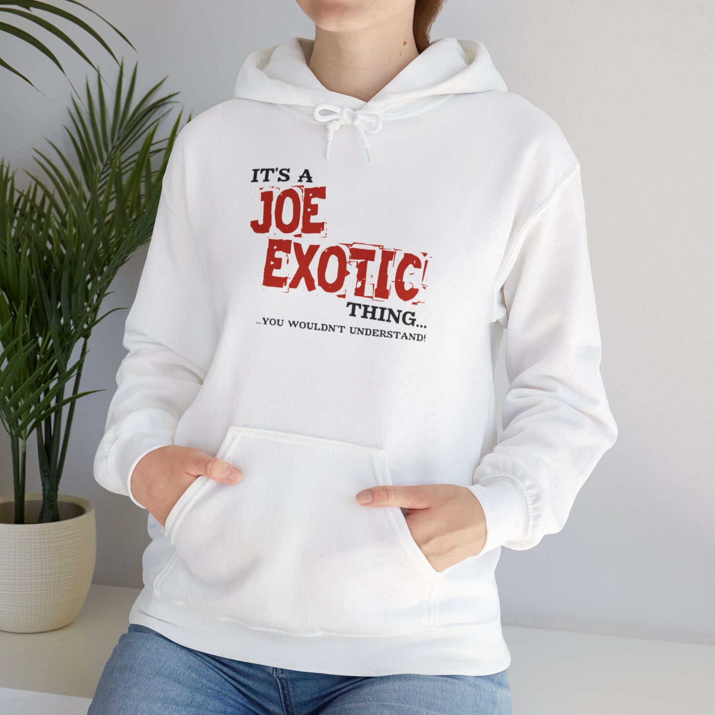 Joe Exotic Classic- It's a Joe Exotic Thing You Wouldn't Understand Hooded Sweatshirt