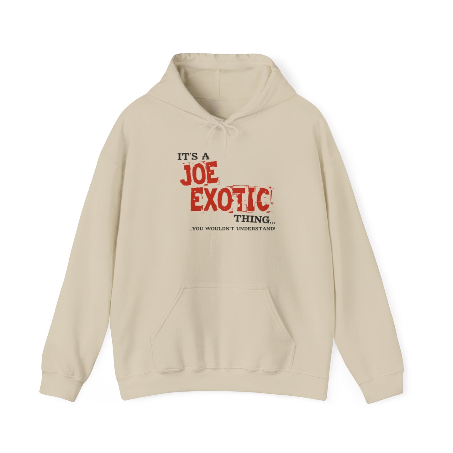 Joe Exotic Classic- It's a Joe Exotic Thing You Wouldn't Understand Hooded Sweatshirt