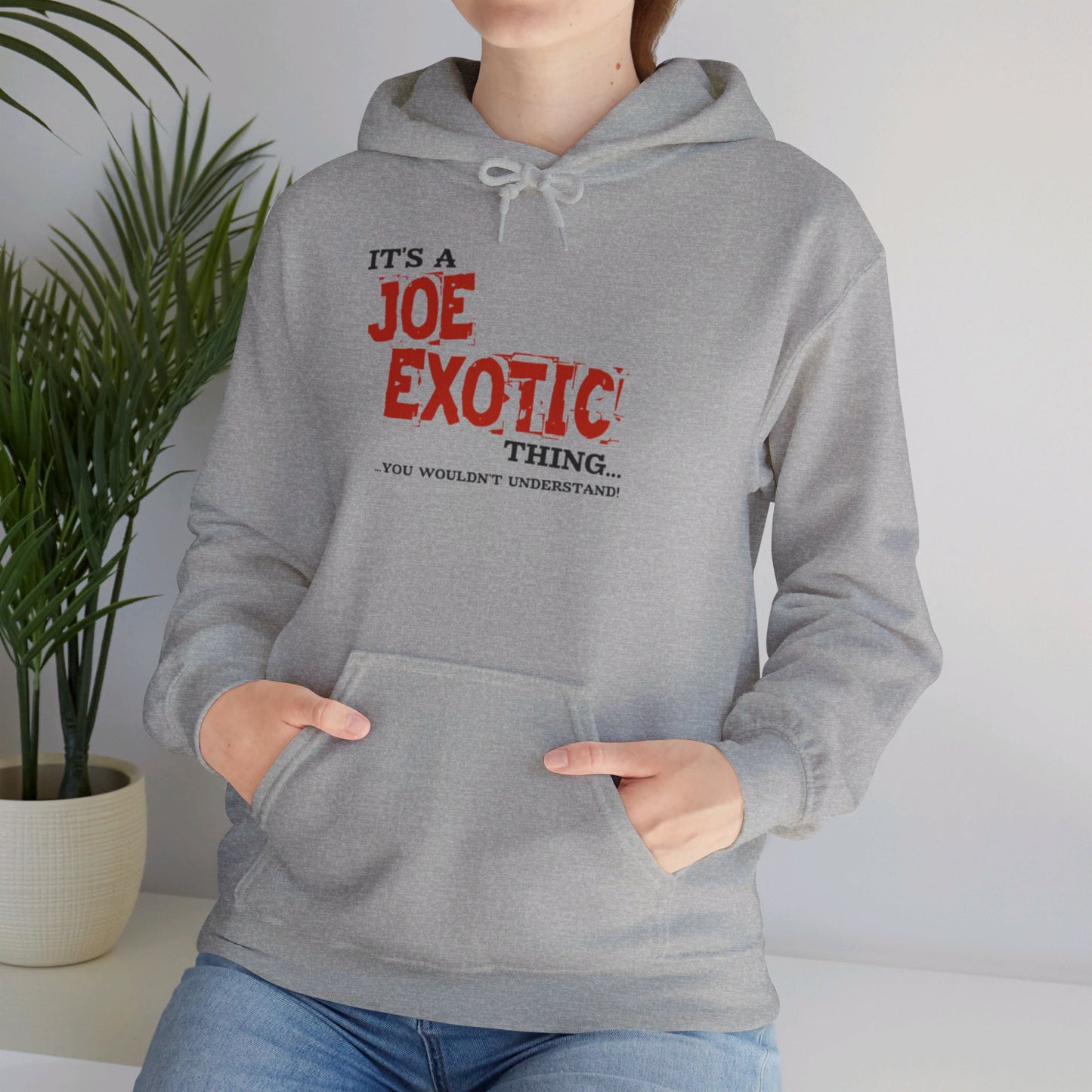 Original Joe Exotic Classic- It's a Joe Exotic Thing You Wouldn't Understand Hooded Sweatshirt