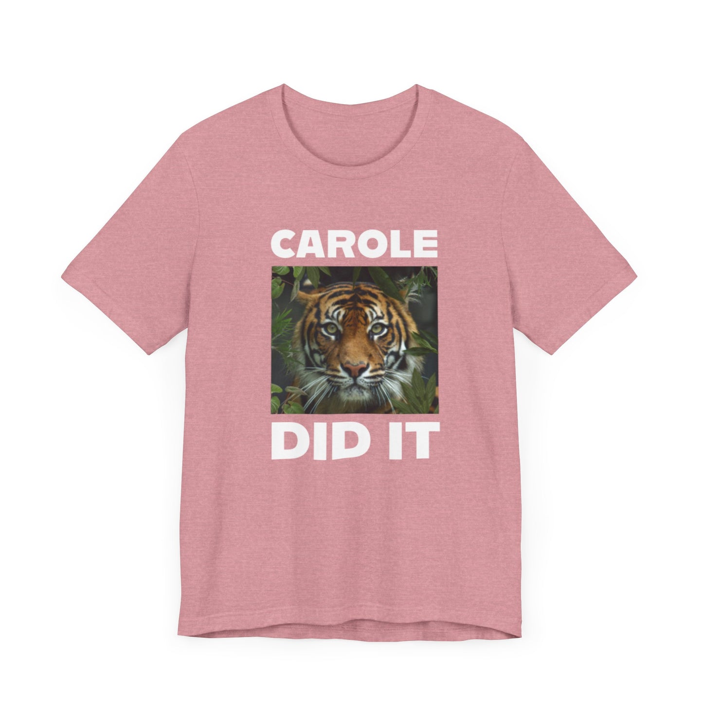 Tiger Funny Tee Carole Did It Shirt Unisex