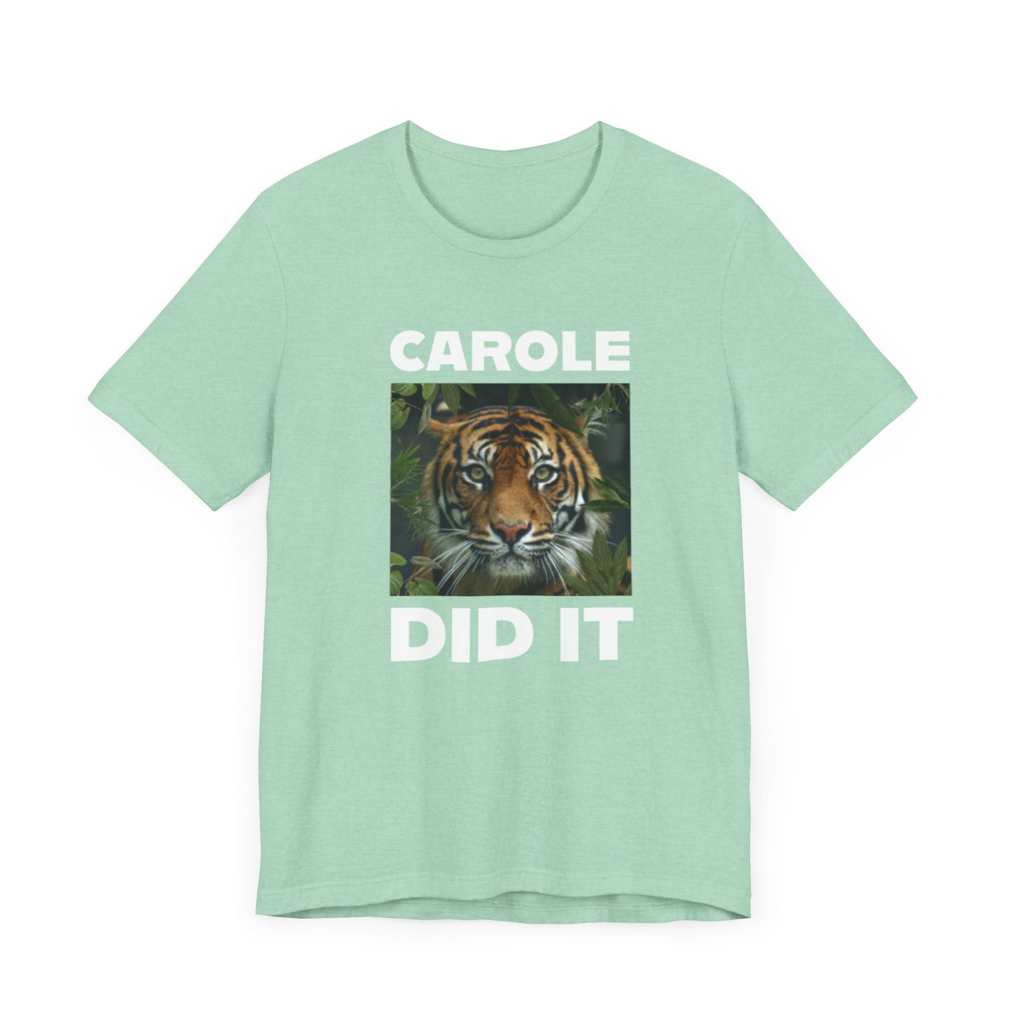 Tiger Funny Tee Carole Did It Shirt Unisex