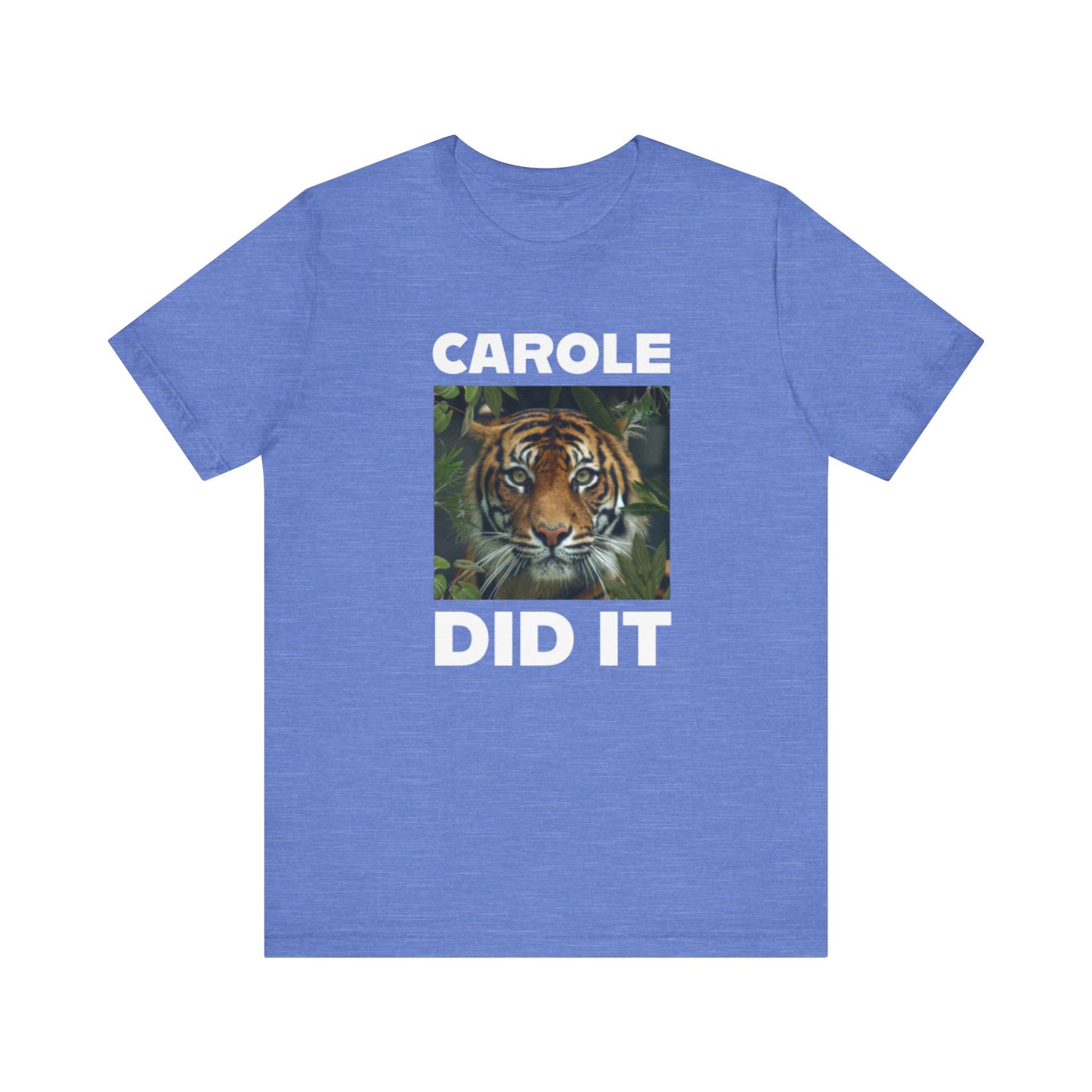 Tiger Funny Tee Carole Did It Shirt Unisex