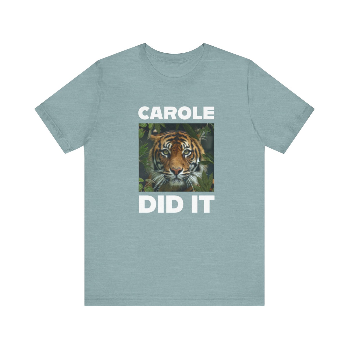 Tiger Funny Tee Carole Did It Shirt Unisex