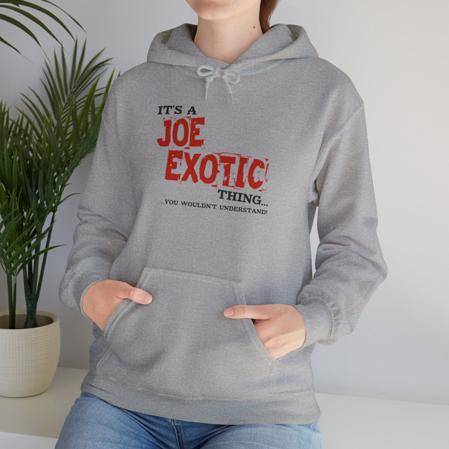 Joe Exotic Classic- It's a Joe Exotic Thing You Wouldn't Understand Hooded Sweatshirt