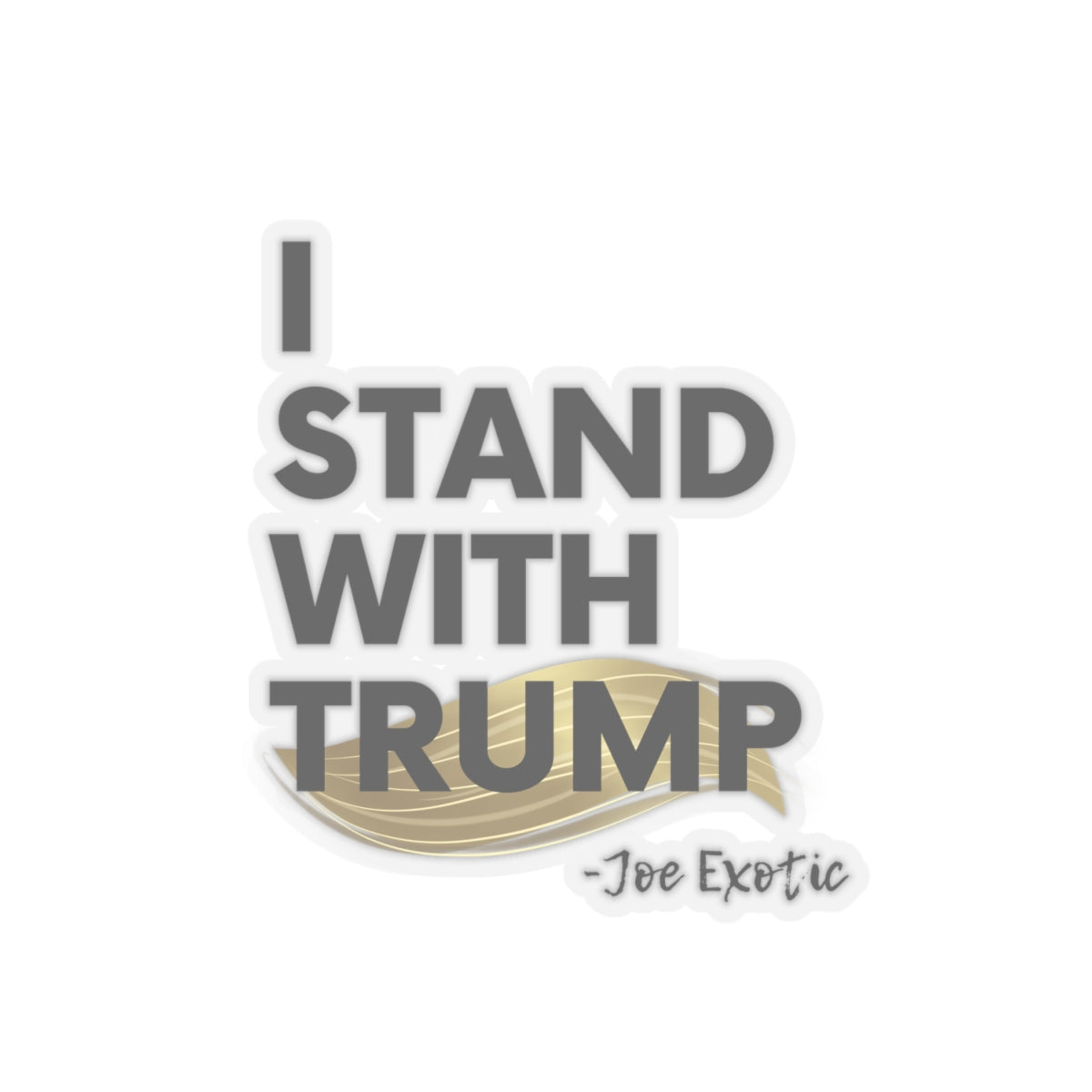 "I Stand with Trump - Joe Exotic" Sticker