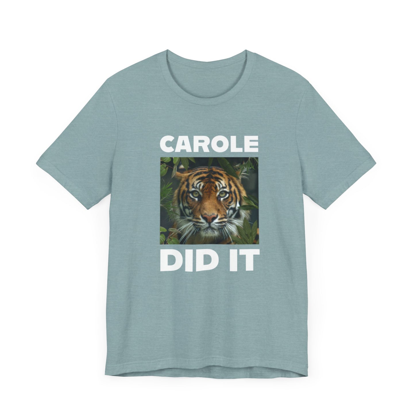 Tiger Funny Tee Carole Did It Shirt Unisex