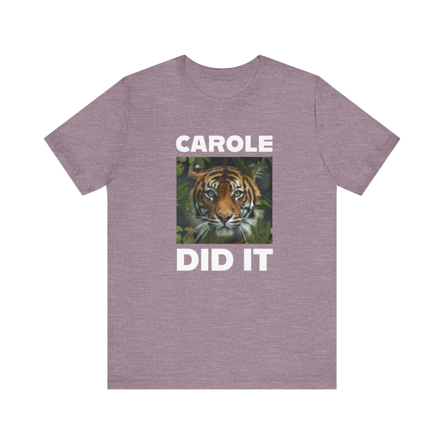 Tiger Funny Tee Carole Did It Shirt Unisex