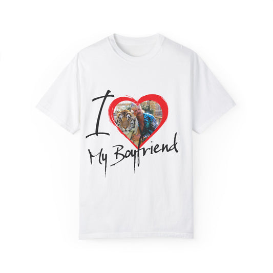 Unisex I Love My Boyfriend Joe Exotic  Garment-Dyed T-shirt