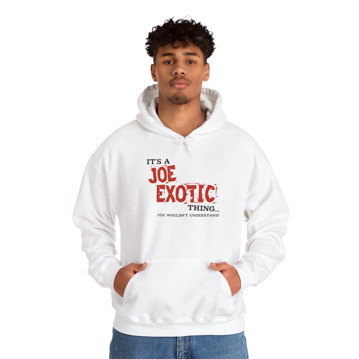 Joe Exotic Classic- It's a Joe Exotic Thing You Wouldn't Understand Hooded Sweatshirt