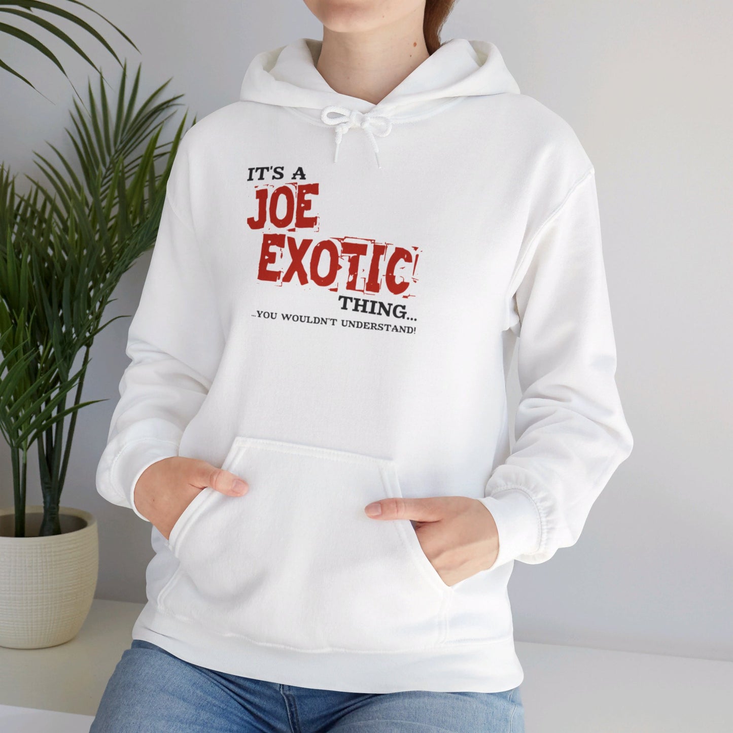 Original Joe Exotic Classic- It's a Joe Exotic Thing You Wouldn't Understand Hooded Sweatshirt