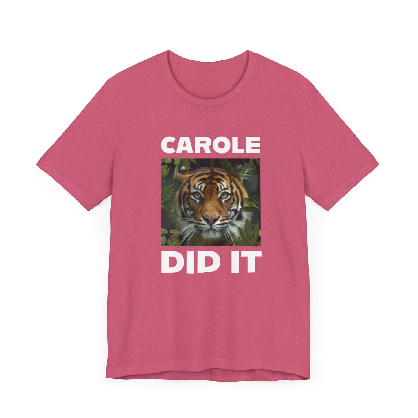 Tiger Funny Tee Carole Did It Shirt Unisex