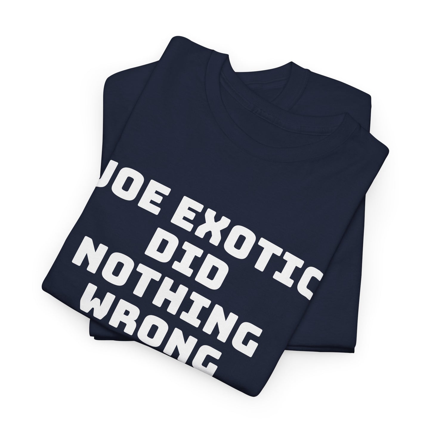 Joe Exotic Did Nothing Wrong Shirt