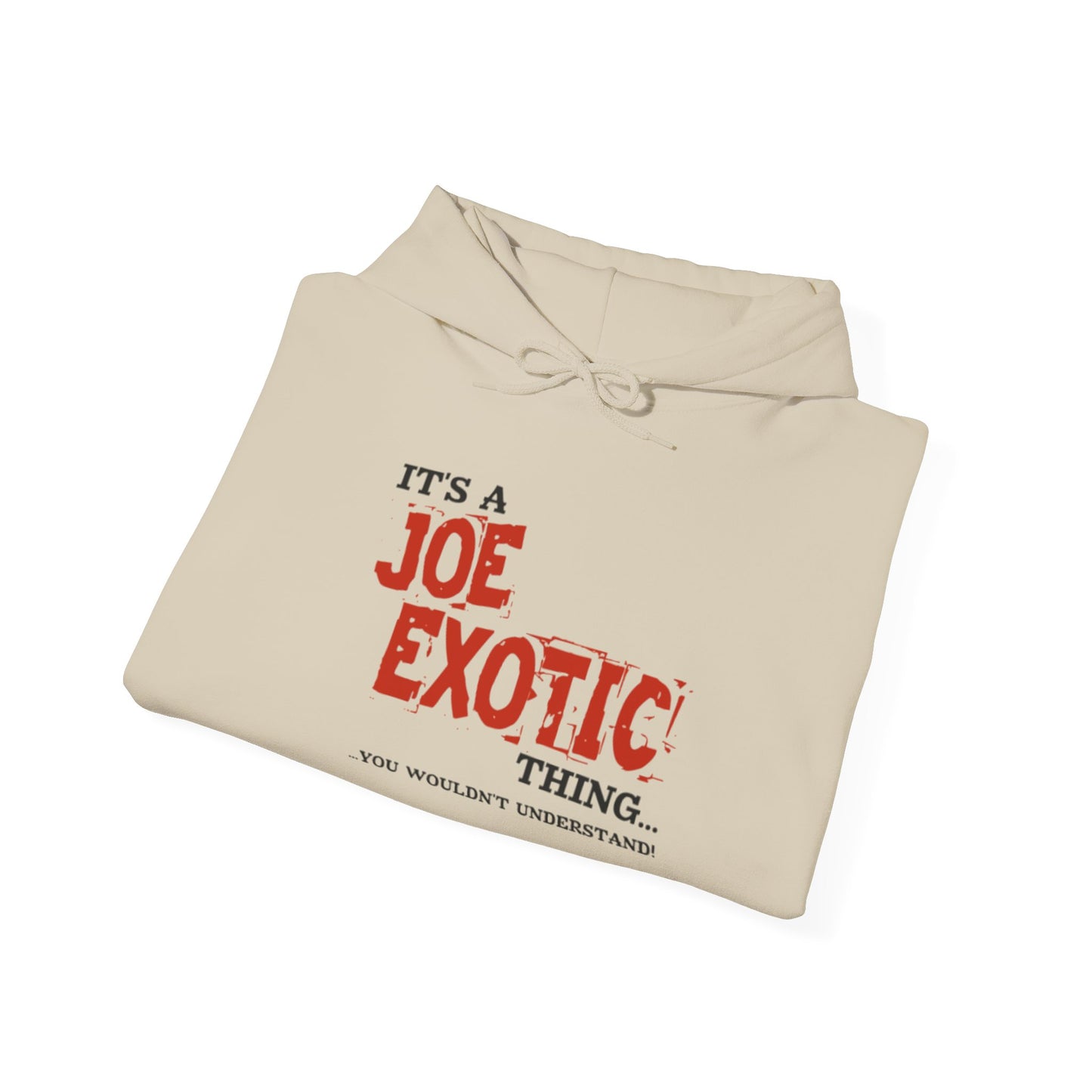 Joe Exotic Classic- It's a Joe Exotic Thing You Wouldn't Understand Hooded Sweatshirt