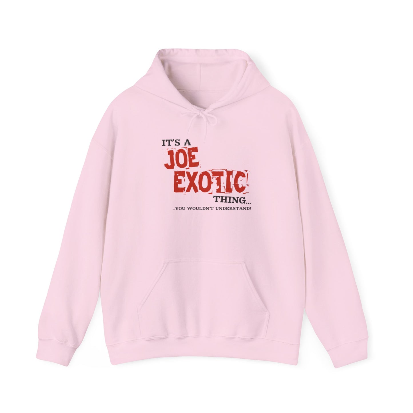 Joe Exotic Classic- It's a Joe Exotic Thing You Wouldn't Understand Hooded Sweatshirt