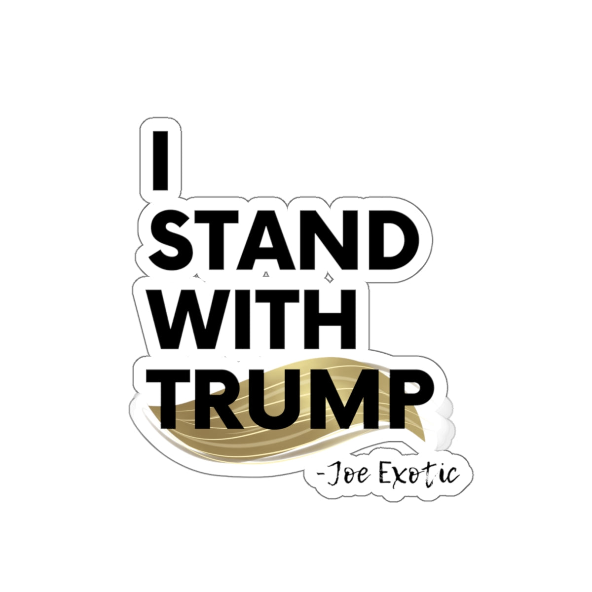 "I Stand with Trump - Joe Exotic" Sticker