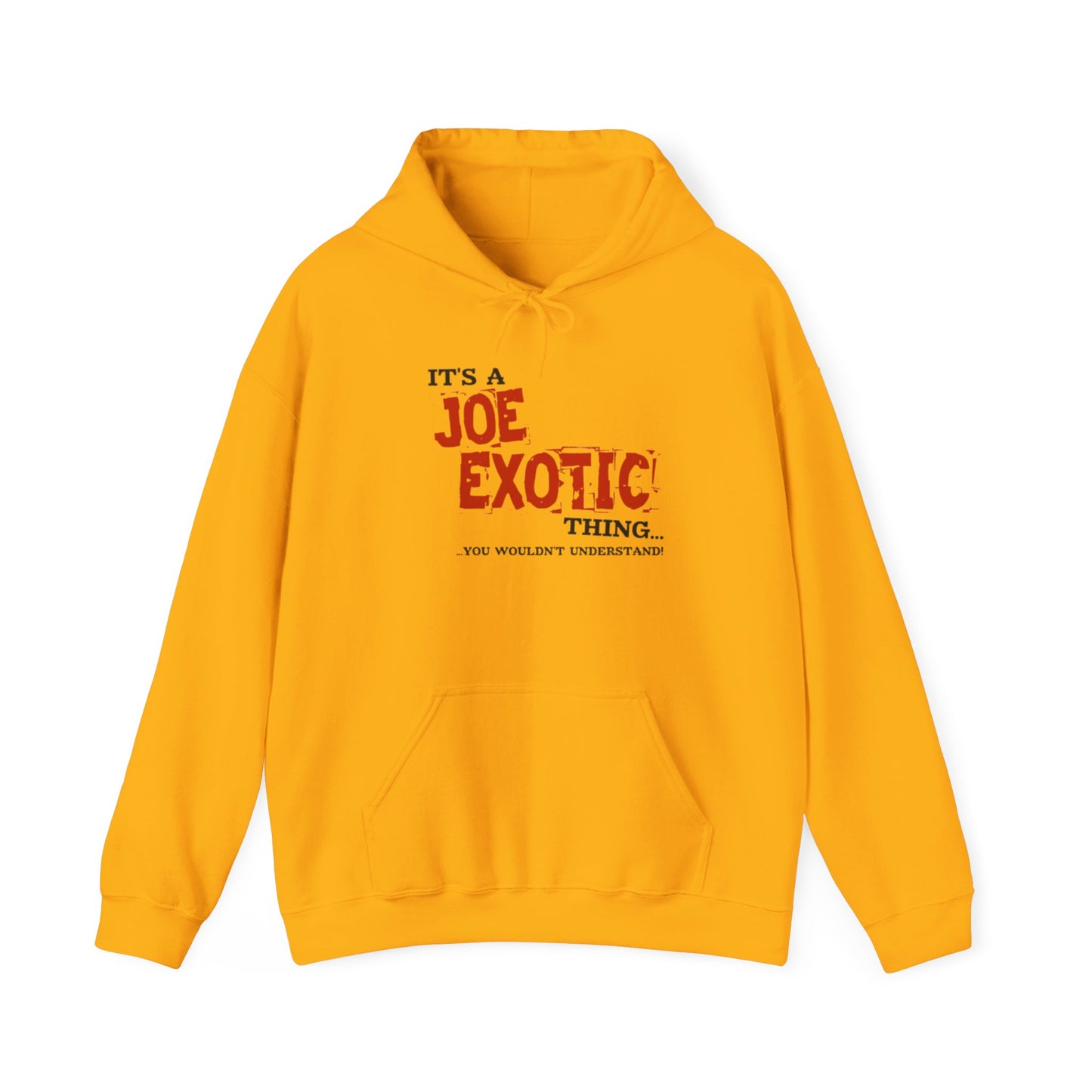 Joe Exotic Classic- It's a Joe Exotic Thing You Wouldn't Understand Hooded Sweatshirt