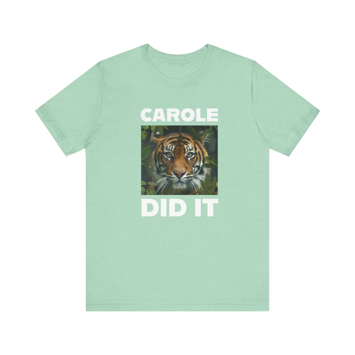 Tiger Funny Tee Carole Did It Shirt Unisex