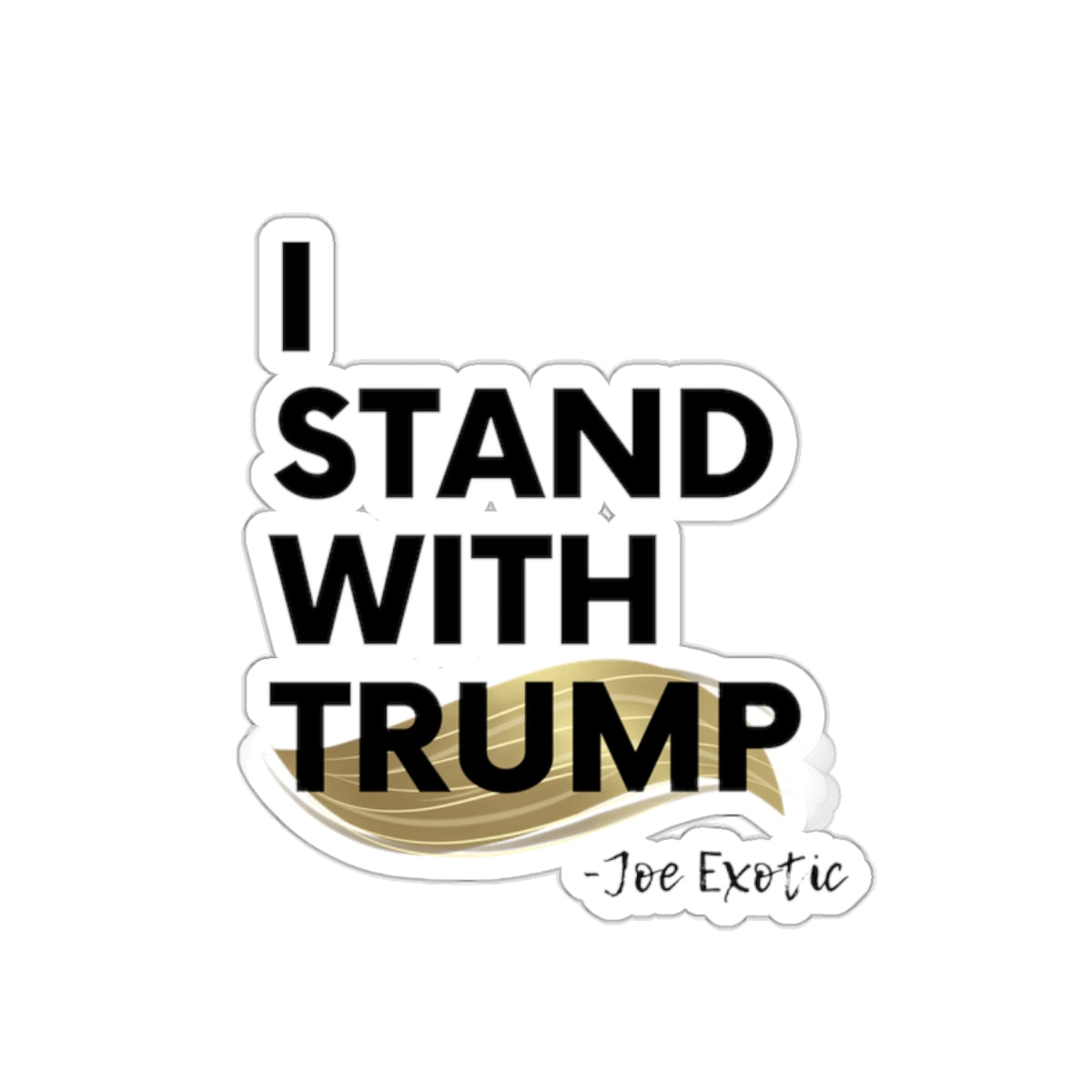 "I Stand with Trump - Joe Exotic" Sticker