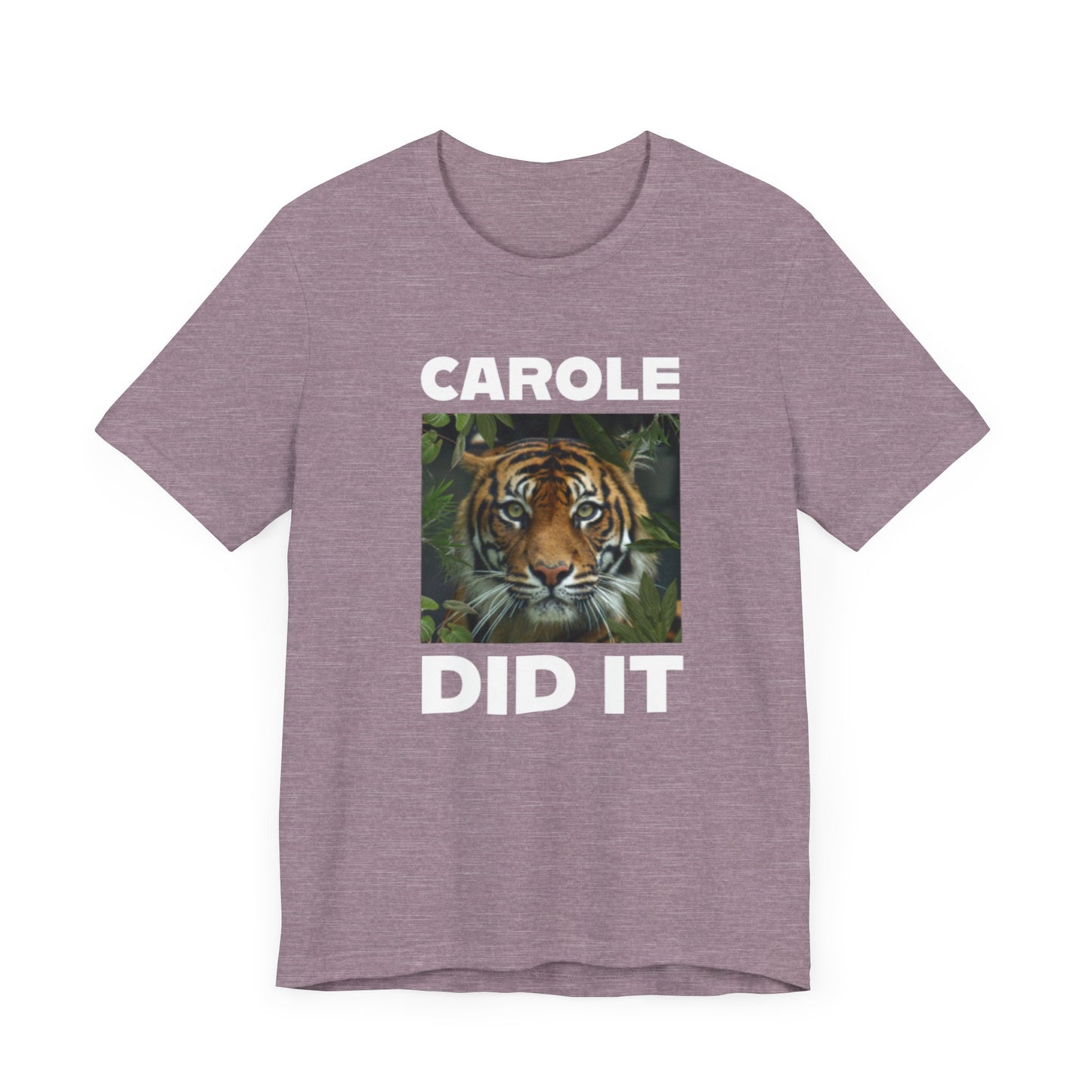 Tiger Funny Tee Carole Did It Shirt Unisex