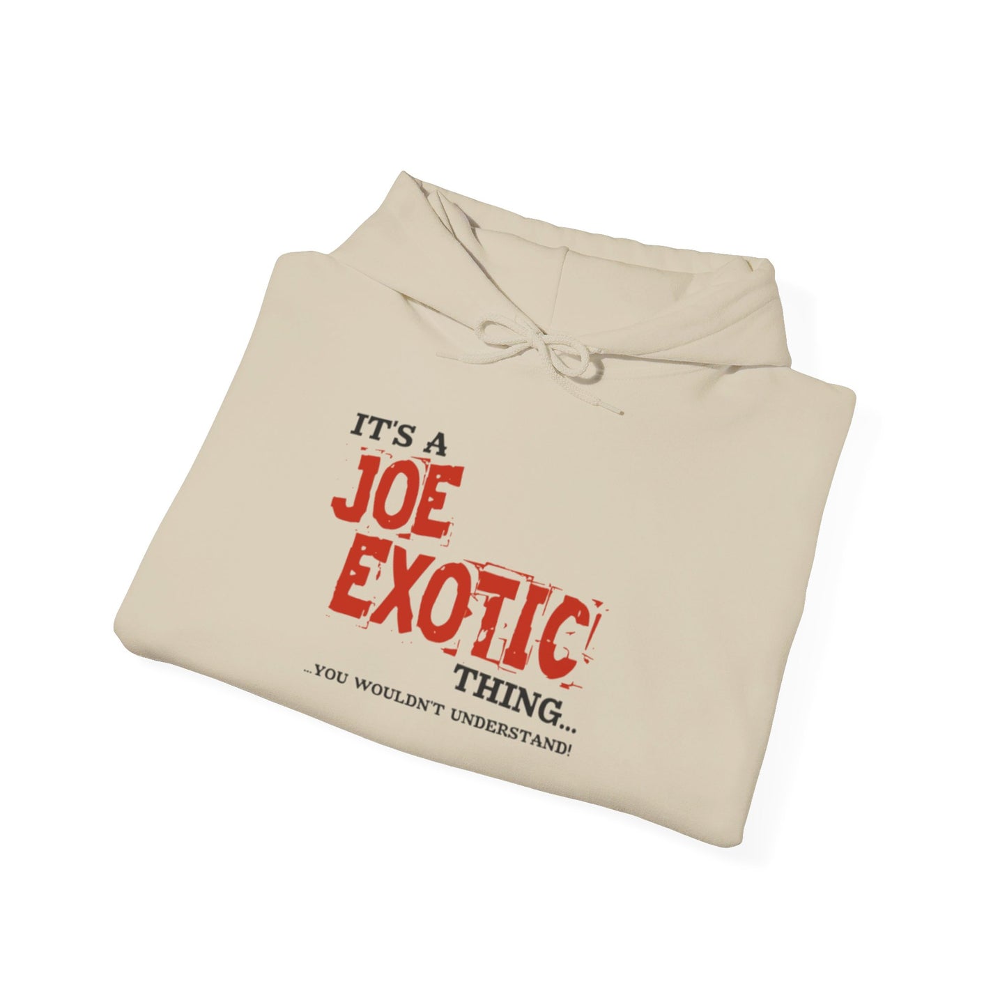 Original Joe Exotic Classic- It's a Joe Exotic Thing You Wouldn't Understand Hooded Sweatshirt