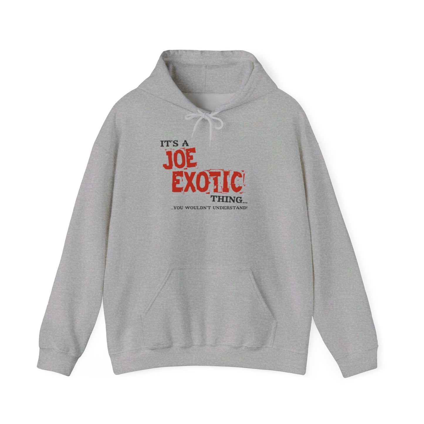 Original Joe Exotic Classic- It's a Joe Exotic Thing You Wouldn't Understand Hooded Sweatshirt