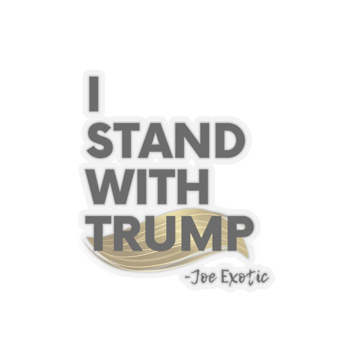 "I Stand with Trump - Joe Exotic" Sticker