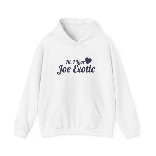 I love Joe Exotic Hooded Sweatshirt – Embrace the Real