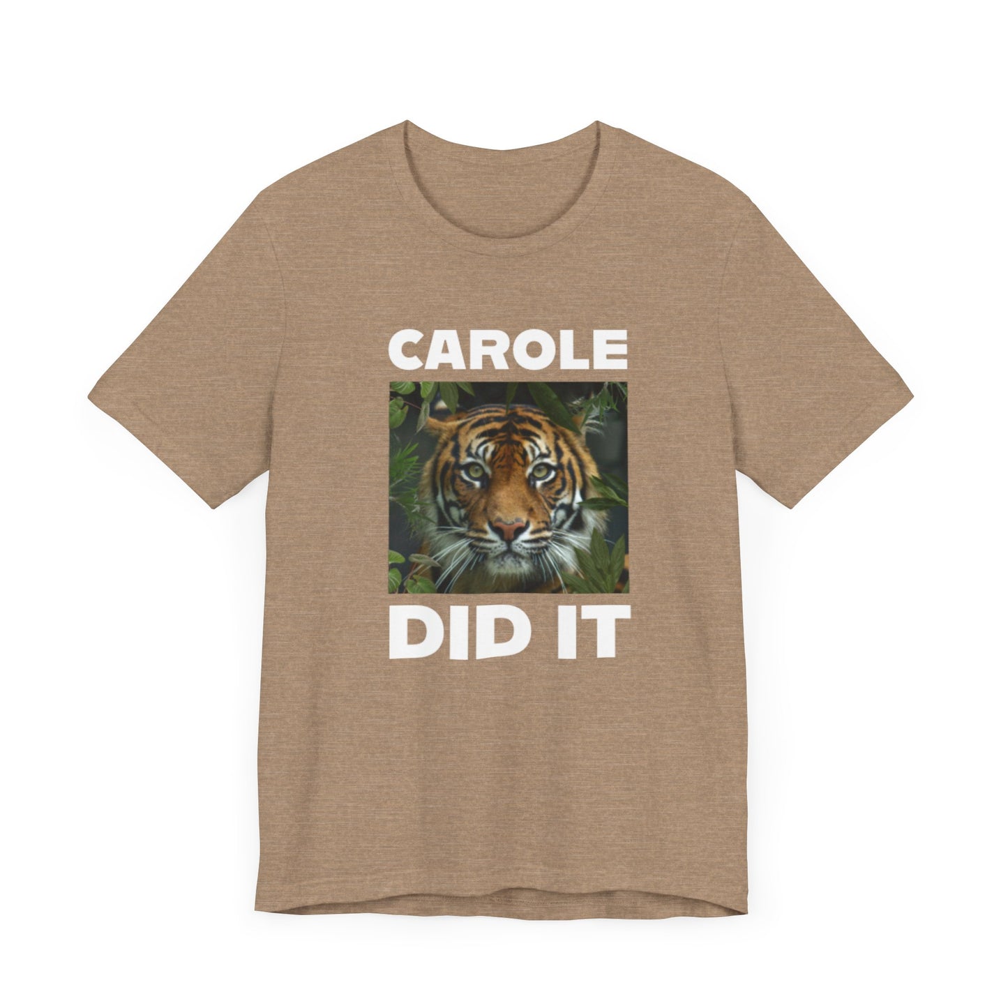 Tiger Funny Tee Carole Did It Shirt Unisex