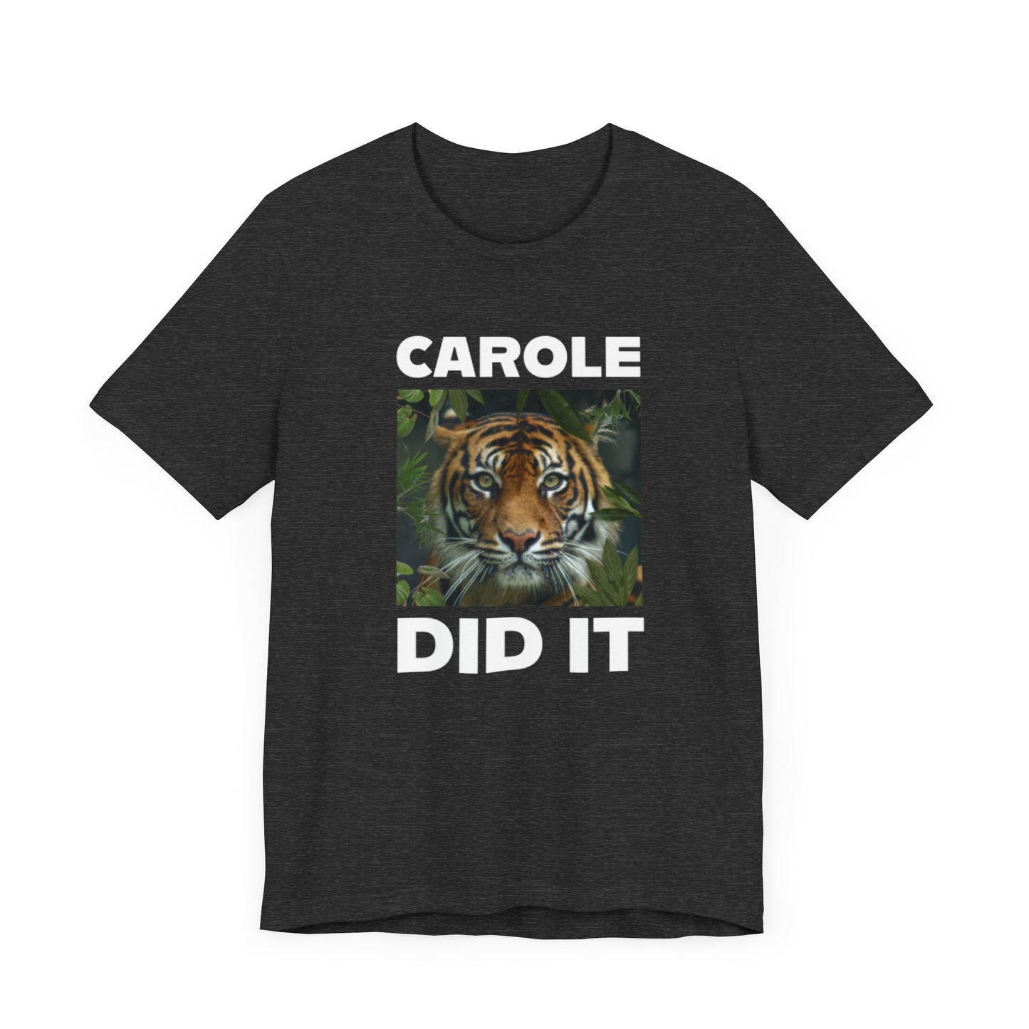 Tiger Funny Tee Carole Did It Shirt Unisex