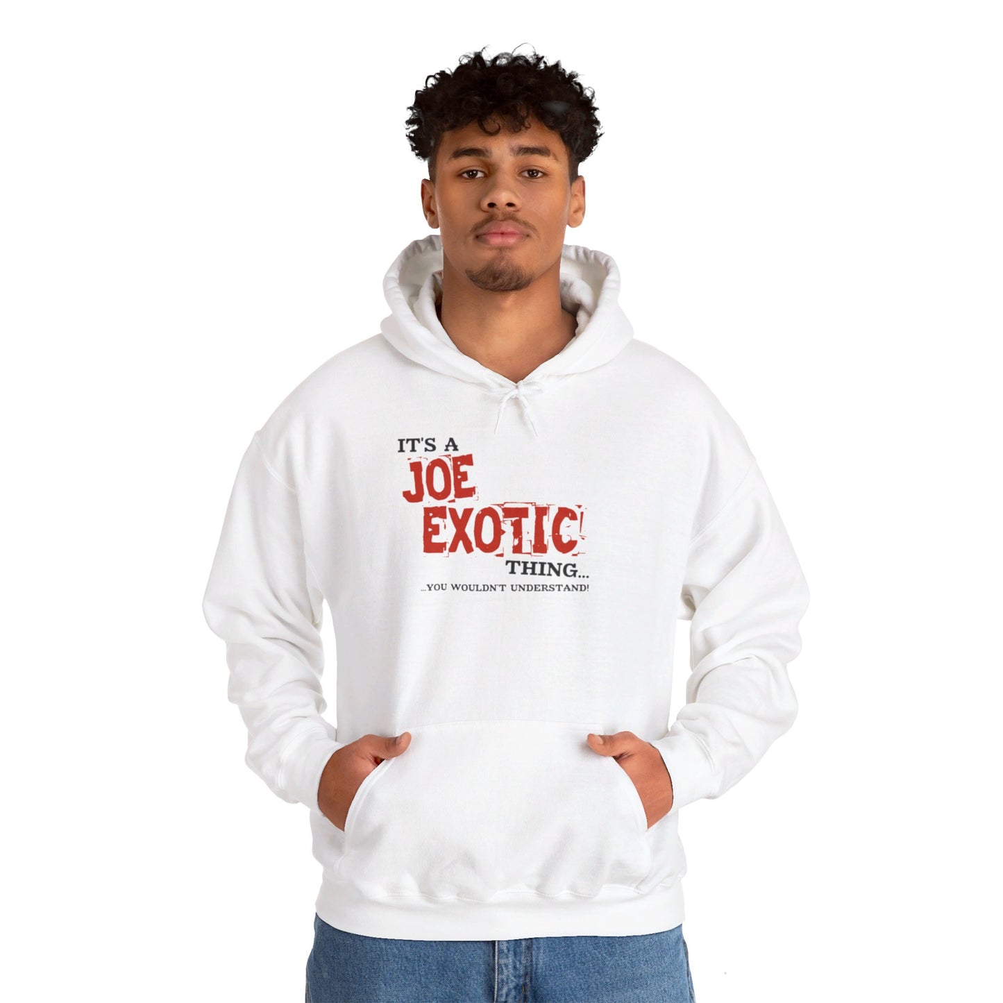 Original Joe Exotic Classic- It's a Joe Exotic Thing You Wouldn't Understand Hooded Sweatshirt