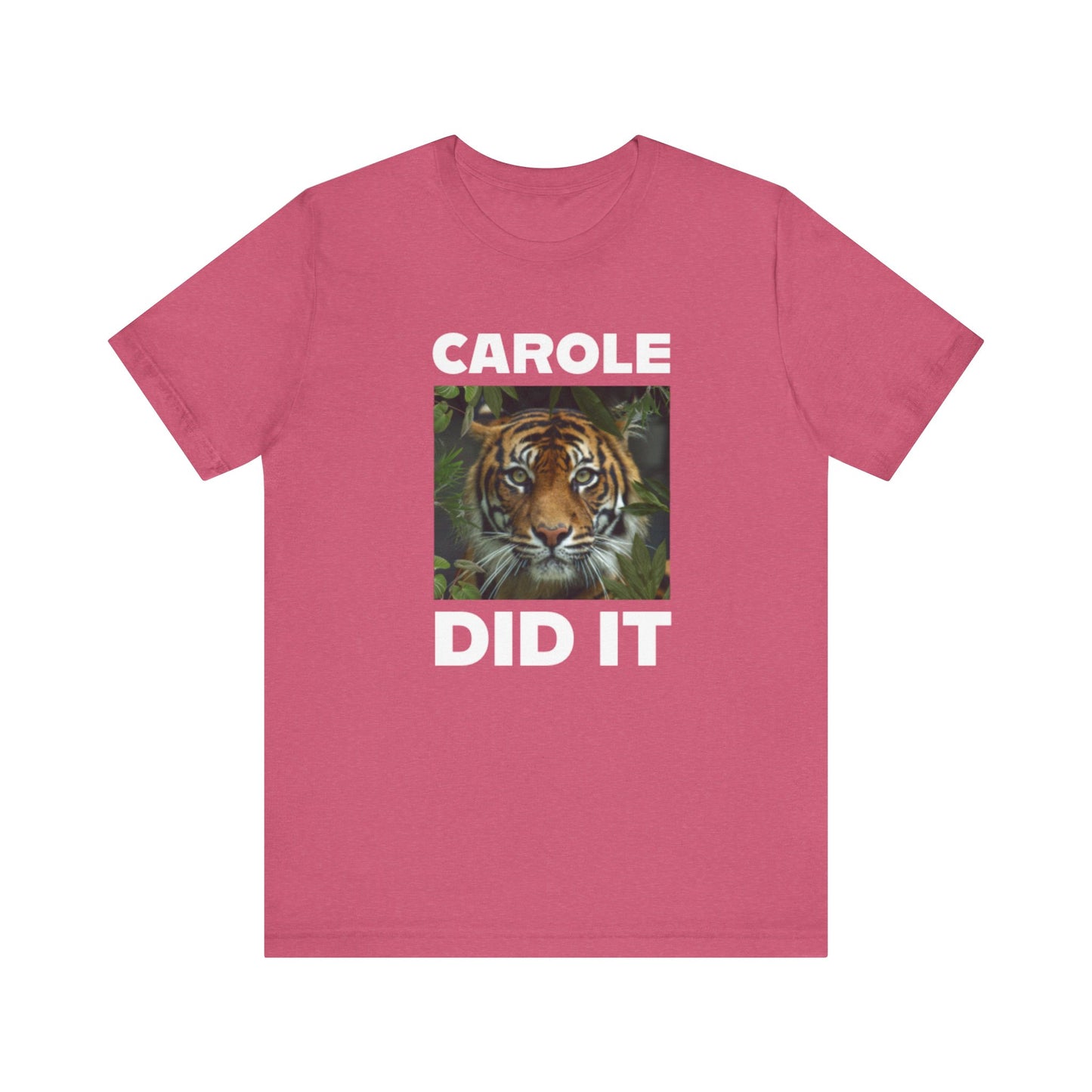 Tiger Funny Tee Carole Did It Shirt Unisex